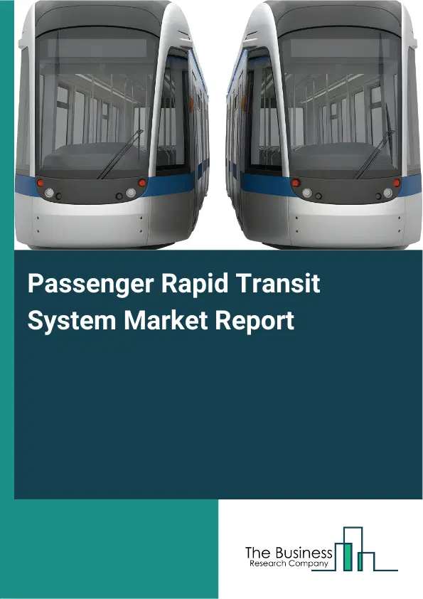 Passenger Rapid Transit System Market Report 2026 Passenger Rapid Transit System Market Report 2026