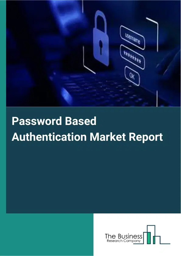 Password Based Authentication Market Report 2026 Password Based Authentication Market Report 2026