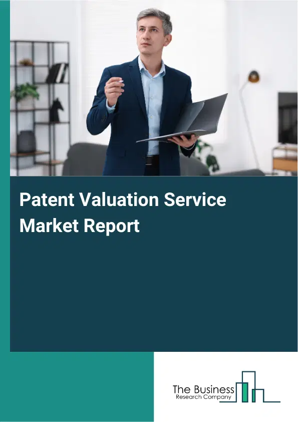 Patent Valuation Service Market Report 2026 Patent Valuation Service Market Report 2026