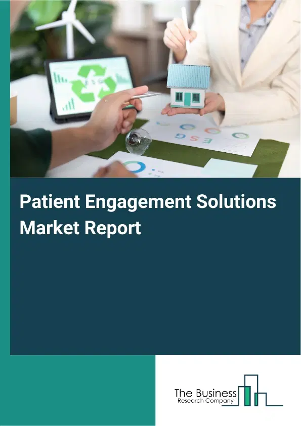 Global Patient Engagement Solutions Market Report 2026 Global Patient Engagement Solutions Market Report 2026