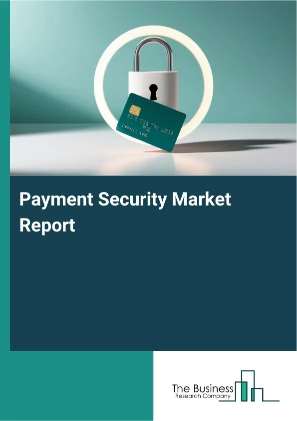 Payment Security Market Report 2026 Payment Security Market Report 2026