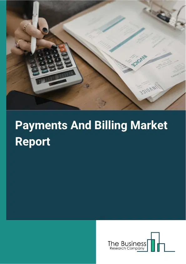 Payments And Billing Market Report 2026 Payments And Billing Market Report 2026