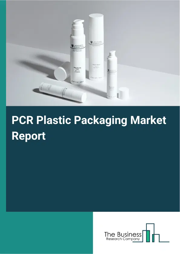 PCR Plastic Packaging Market Report 2026 PCR Plastic Packaging Market Report 2026