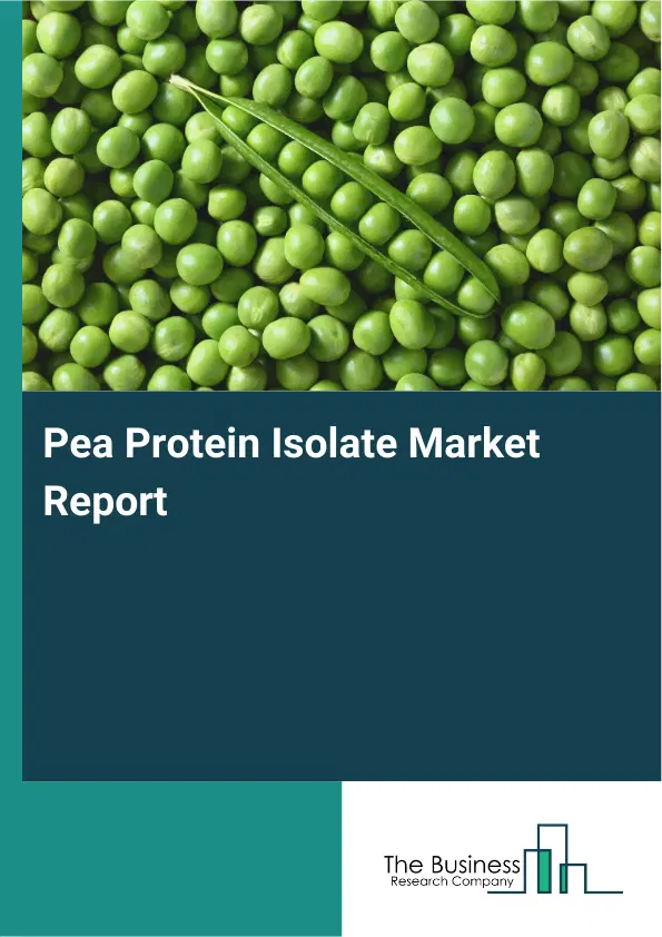 Pea Protein Isolate Market Report 2026 Pea Protein Isolate Market Report 2026