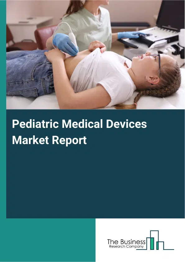 Pediatric Medical Devices Market Report 2026 Pediatric Medical Devices Market Report 2026