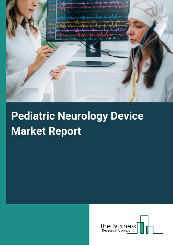 Pediatric Neurology Device Market Report 2026 Pediatric Neurology Device Market Report 2026