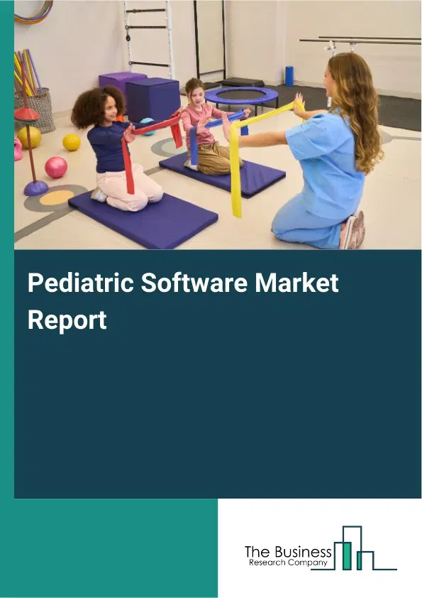 Pediatric Software Market Report 2026 Pediatric Software Market Report 2026