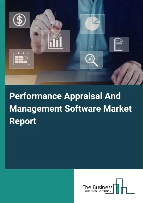 Performance Appraisal And Management Software Market Report 2026 Performance Appraisal And Management Software Market Report 2026