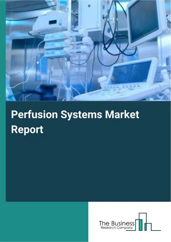 Perfusion Systems Market Report 2026 Perfusion Systems Market Report 2026