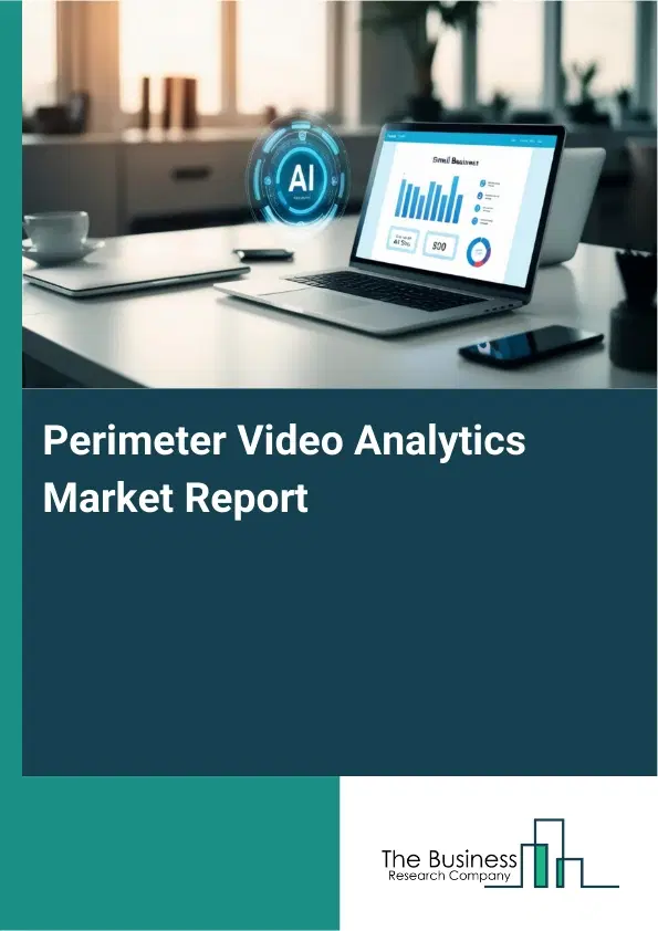 Perimeter Video Analytics Market Report 2026 Perimeter Video Analytics Market Report 2026