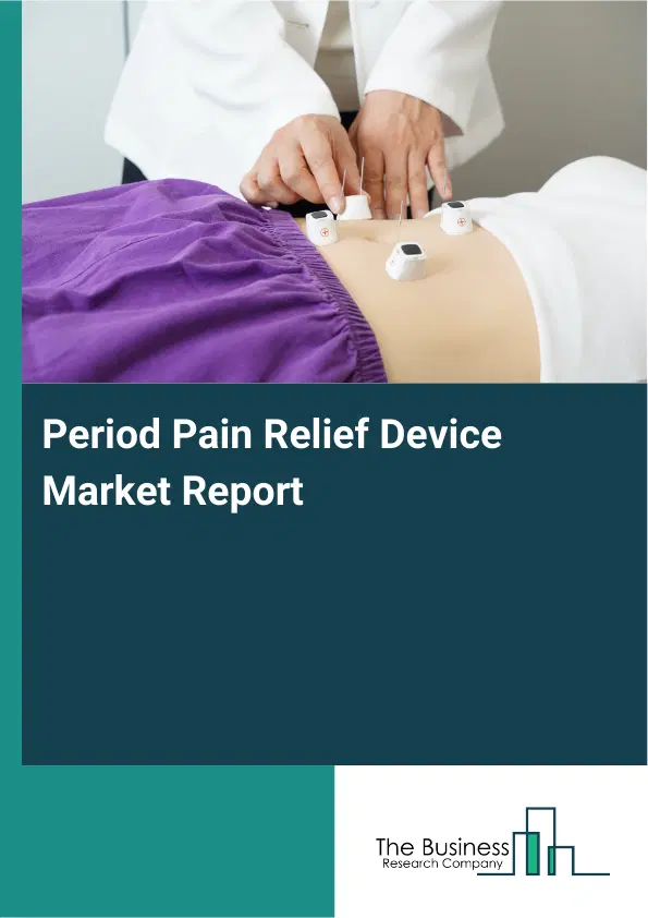 Period Pain Relief Device Market Report 2026 Period Pain Relief Device Market Report 2026