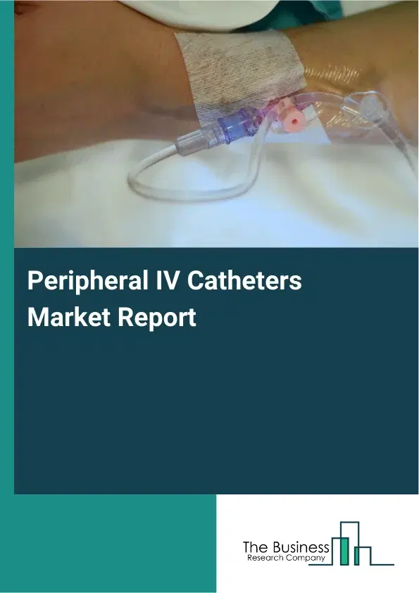 Global Peripheral IV Catheters Market Report 2026 Global Peripheral IV Catheters Market Report 2026