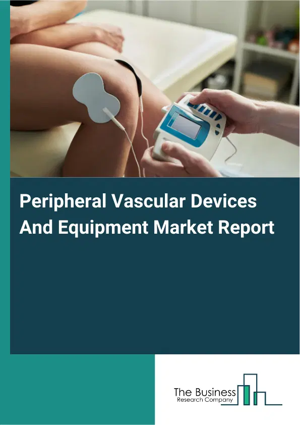 Peripheral Vascular Devices And Equipment Market Report 2026 Peripheral Vascular Devices And Equipment Market Report 2026