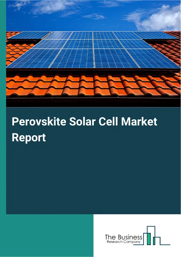 Perovskite Solar Cell Market Report 2026 Perovskite Solar Cell Market Report 2026