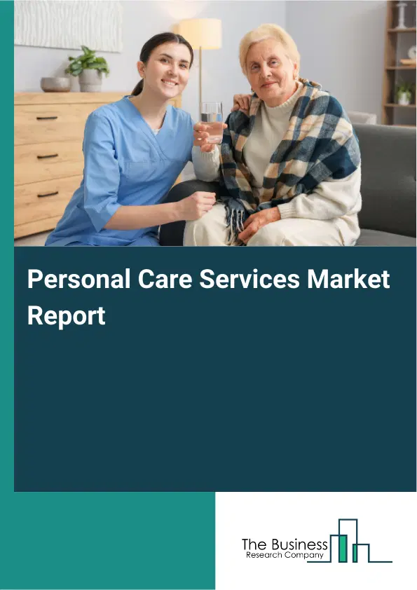 Personal Care Services Market Report 2026 Personal Care Services Market Report 2026