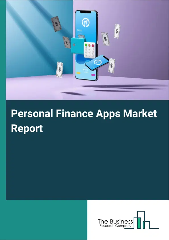 Global Personal Finance Apps Market Report 2026 Global Personal Finance Apps Market Report 2026