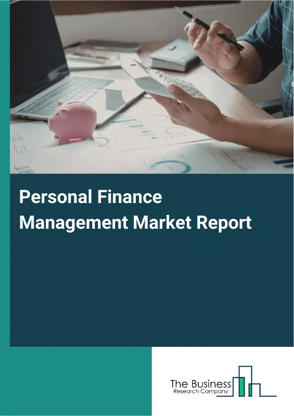 Personal Finance Management Market Report 2026 Personal Finance Management Market Report 2026