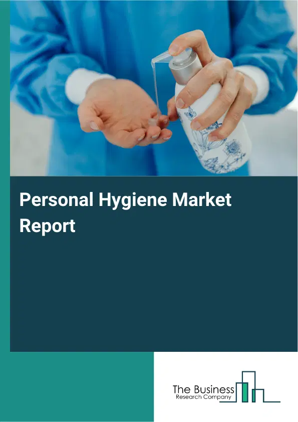 Personal Hygiene Market Report 2026 Personal Hygiene Market Report 2026