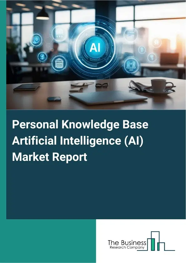 Personal Knowledge Base Artificial Intelligence (AI) Market Report 2026 Personal Knowledge Base Artificial Intelligence (AI) Market Report 2026