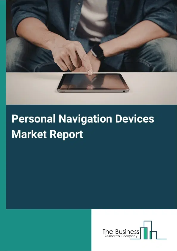 Personal Navigation Devices Market Report 2026 Personal Navigation Devices Market Report 2026