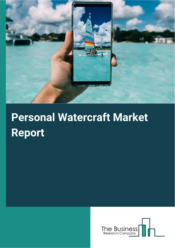 Personal Watercraft Market Report 2026 Personal Watercraft Market Report 2026