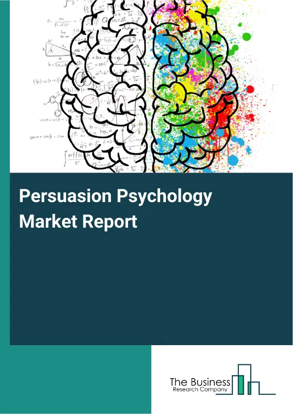 Persuasion Psychology Market Report 2026 Persuasion Psychology Market Report 2026
