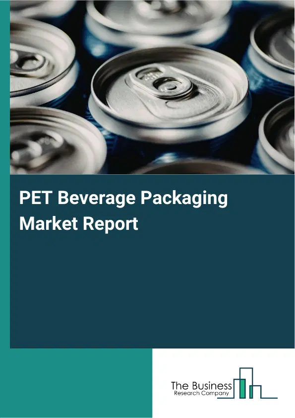 PET Beverage Packaging Market Report 2026 PET Beverage Packaging Market Report 2026