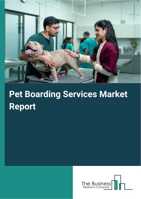 Pet Boarding Services Market Report 2026 Pet Boarding Services Market Report 2026