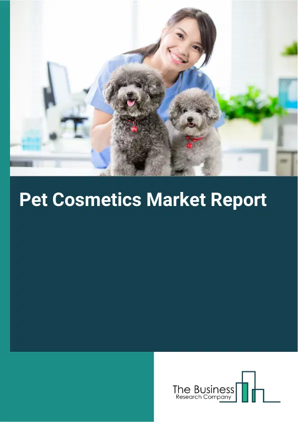 Pet Cosmetics Market Report 2026 Pet Cosmetics Market Report 2026