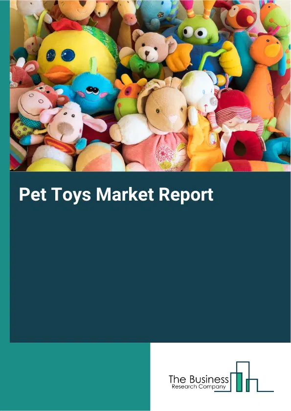 Pet Toys Market Report 2026 Pet Toys Market Report 2026