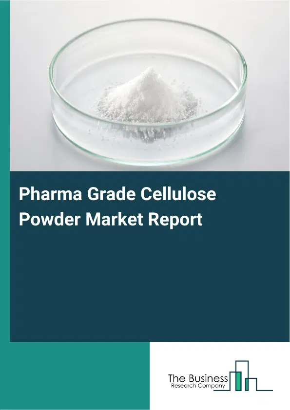Pharma Grade Cellulose Powder Market Report 2026 Pharma Grade Cellulose Powder Market Report 2026