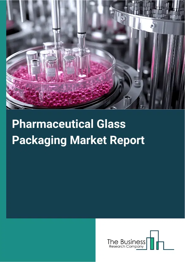 Pharmaceutical Glass Packaging Market Report 2026 Pharmaceutical Glass Packaging Market Report 2026
