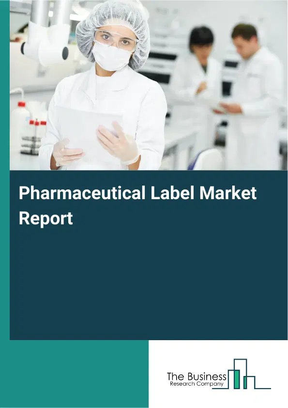 Pharmaceutical Label Market Report 2026 Pharmaceutical Label Market Report 2026