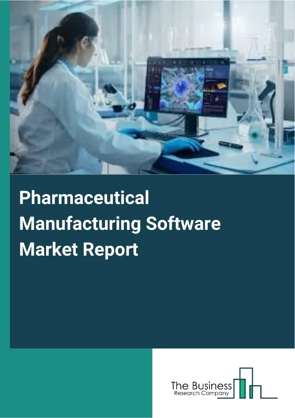 Pharmaceutical Manufacturing Software Market Report 2026 Pharmaceutical Manufacturing Software Market Report 2026
