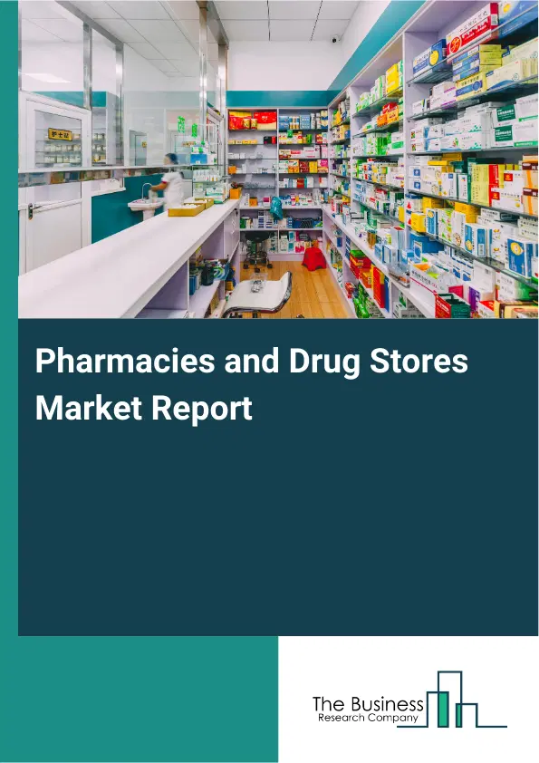 Pharmacies and Drug Stores Market Report 2026 Pharmacies and Drug Stores Market Report 2026