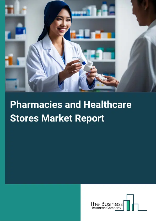 Pharmacies and Healthcare Stores Market Report 2026 Pharmacies and Healthcare Stores Market Report 2026