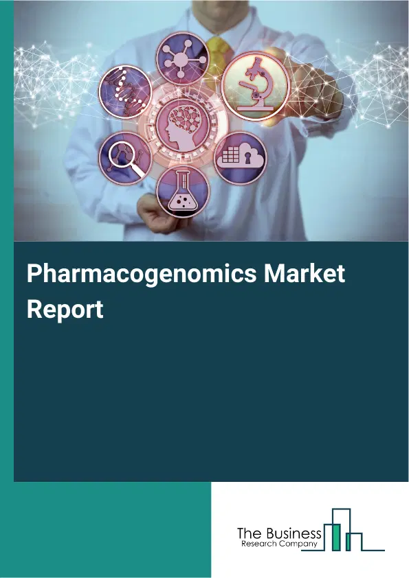Pharmacogenomics Market Report 2026 Pharmacogenomics Market Report 2026