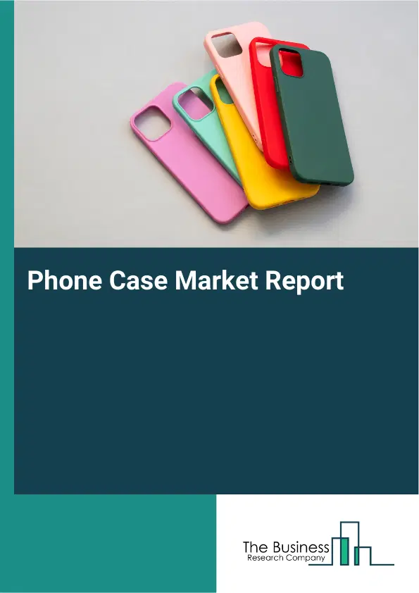 Phone Case Market Report 2026 Phone Case Market Report 2026
