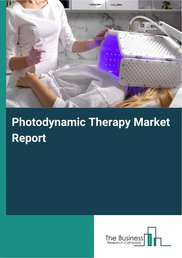 Photodynamic Therapy Market Report 2026 Photodynamic Therapy Market Report 2026