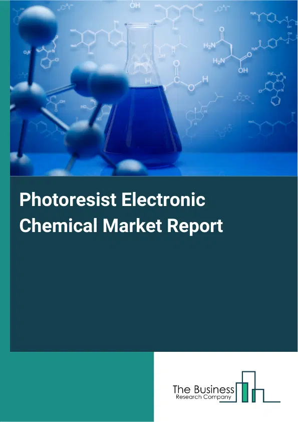 Photoresist Electronic Chemical Market Report 2026 Photoresist Electronic Chemical Market Report 2026