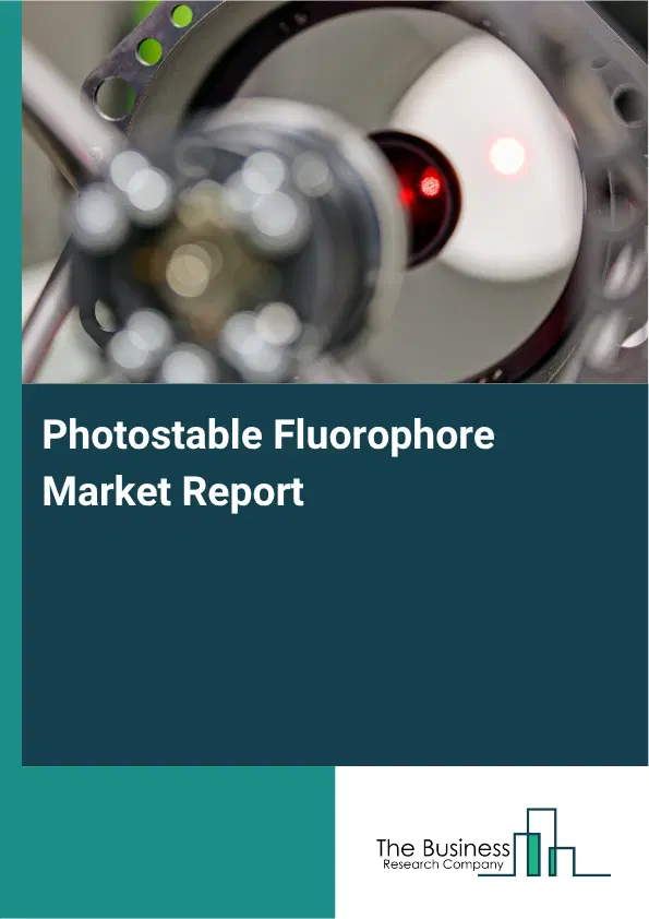 Photostable Fluorophore Market Report 2026 Photostable Fluorophore Market Report 2026