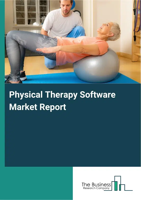 Physical Therapy Software Market Report 2026 Physical Therapy Software Market Report 2026