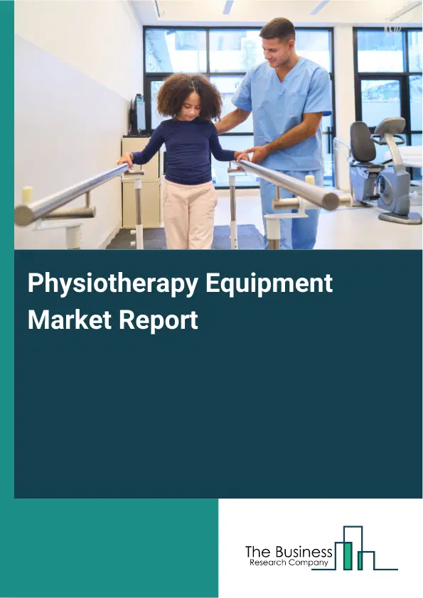 Physiotherapy Equipment Market Report 2026 Physiotherapy Equipment Market Report 2026