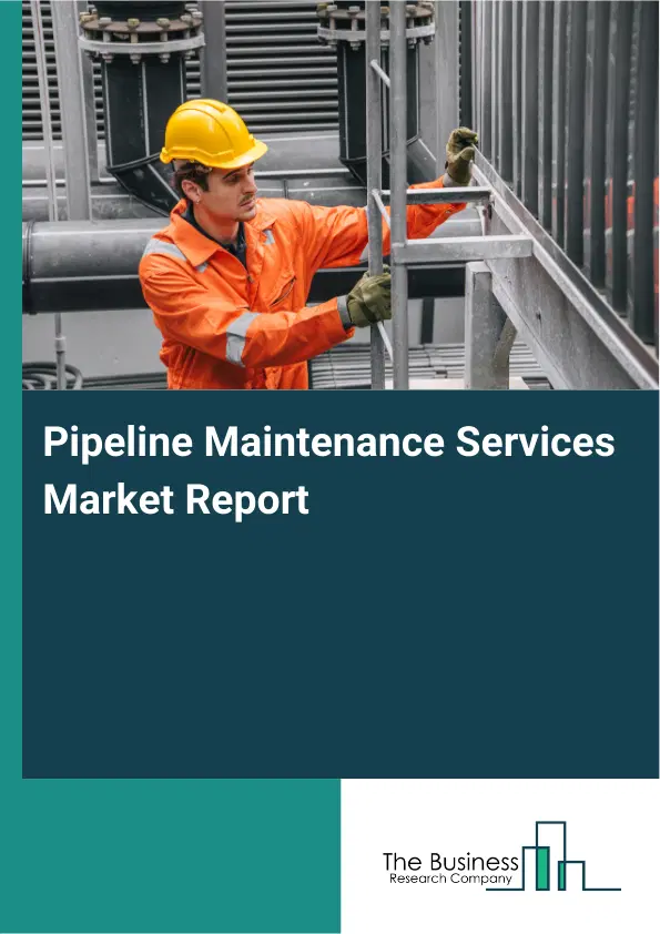Global Pipeline Maintenance Services Market Report 2026 Global Pipeline Maintenance Services Market Report 2026