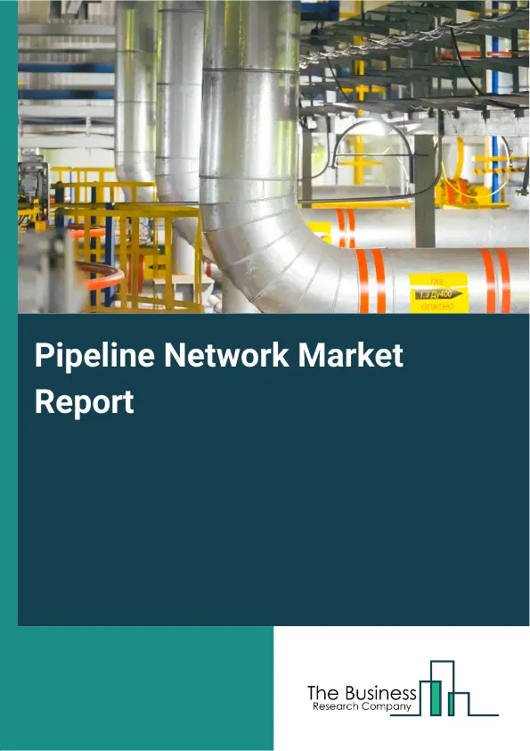 Pipeline Network Market Report 2026 Pipeline Network Market Report 2026
