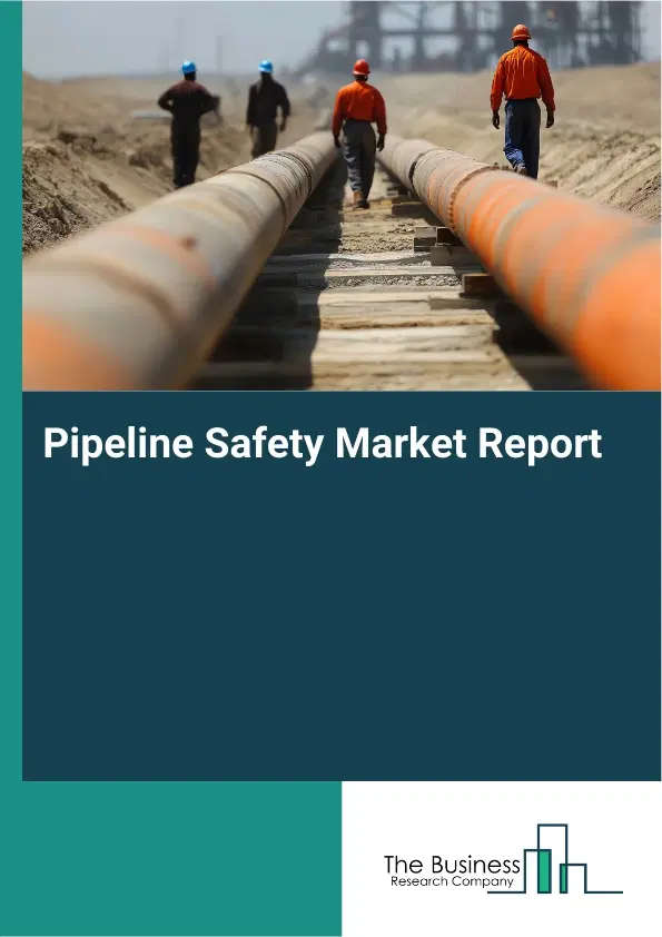 Pipeline Safety Market Report 2026 Pipeline Safety Market Report 2026