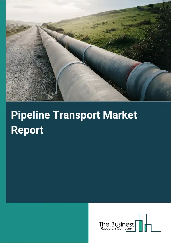 Pipeline Transport Market Report 2026 Pipeline Transport Market Report 2026