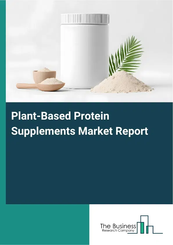 Plant-Based Protein Supplements Market Report 2026 Plant-Based Protein Supplements Market Report 2026