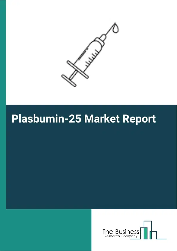 Plasbumin-25 Market Report 2026 Plasbumin-25 Market Report 2026