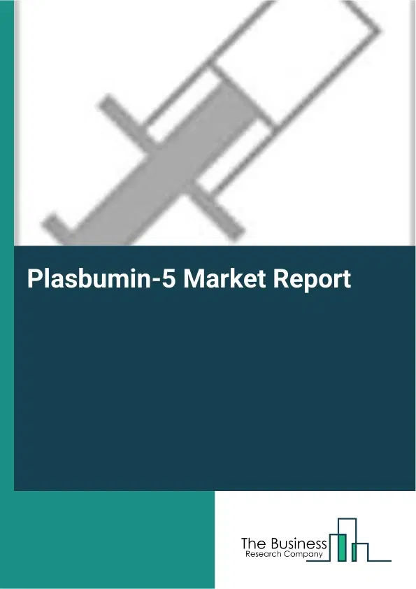 Plasbumin-5 Market Report 2026 Plasbumin-5 Market Report 2026